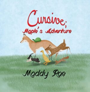 The Cursive Readers© Series: Maple's Adventure